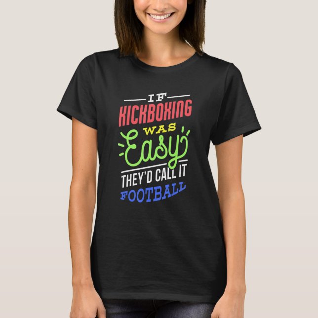 If Kickboxing Was Easy Saying Funny Kickboxer T Shirt (Framsida)
