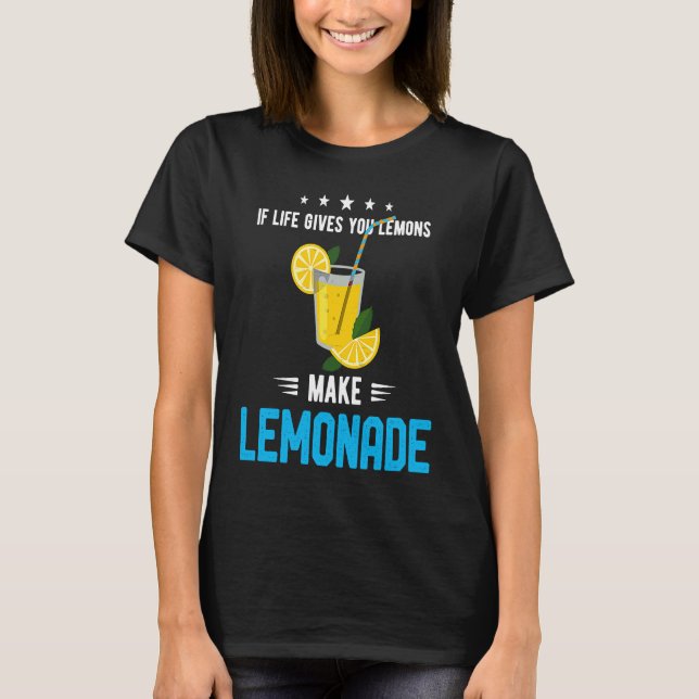 If Life Gives You Lemons Make Lemonade Cold Drink  T Shirt (Framsida)