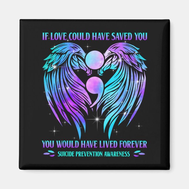 If Love Could Have Saved You Suicide Prevention Aw Magnet (Framsidan)