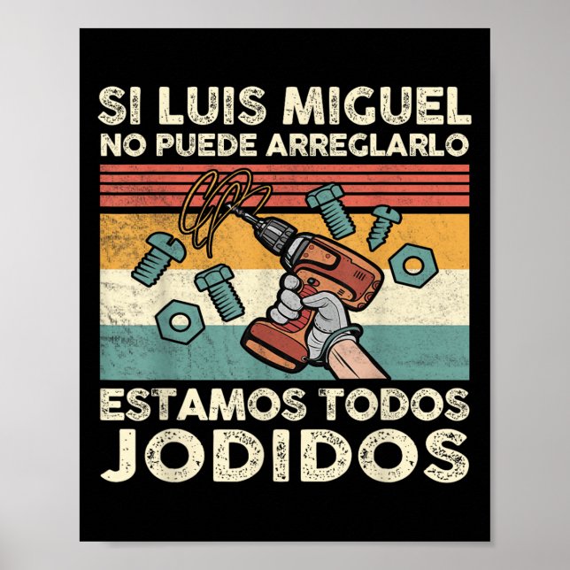 If Luis Miguel Can Not Repair It - Spani-shirt  Poster (Framsidan)