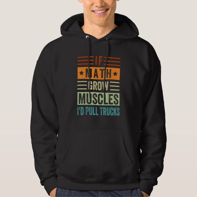 If Math Grow Muscles - I'd Pull Trucks Hoodie (Framsida)