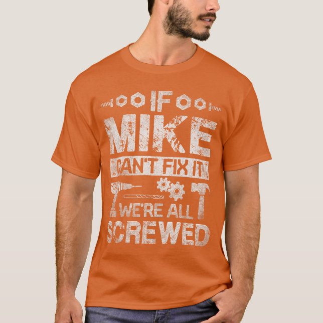 If Mike Cant Fi it Were All Screwed Funny Fathers  T Shirt (Framsida)