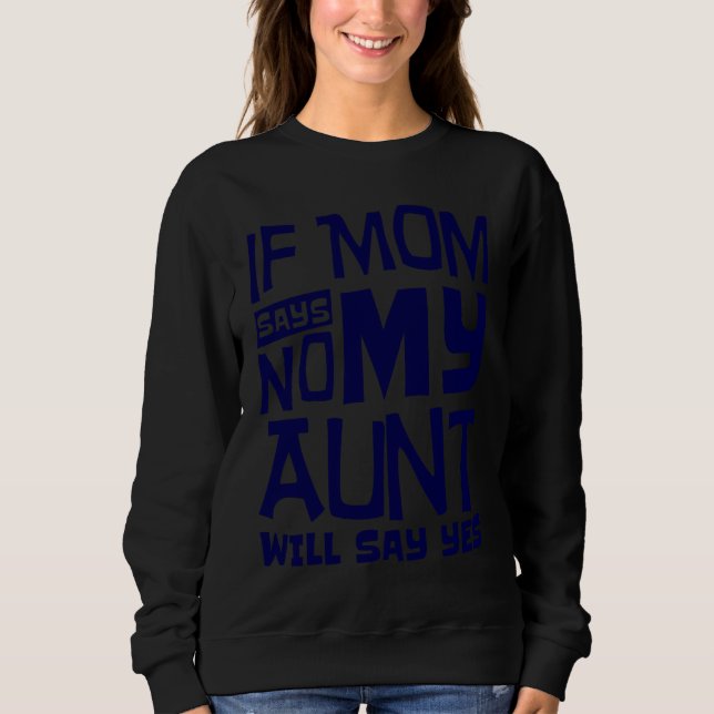 If Mom Says No My Aunt Will Say Yes Auntie Nephew  T Shirt (Framsida)