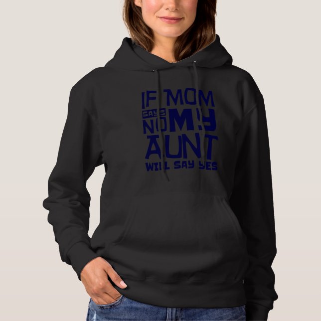 If Mom Says No My Aunt Will Say Yes Auntie Nephew  T Shirt (Framsida)