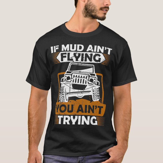 If Mud Aint Flying ATV Four Wheeler Mudding Off Ro T Shirt (Framsida)