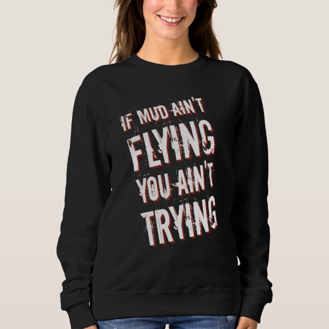 If Mud Ain't Flying You Ain't Trying Dirt Bike T Shirt (Framsida)