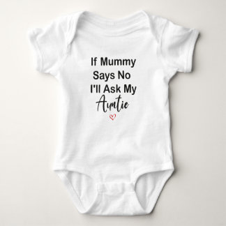 If Mummy Says No I'll Ask My Auntie Baby Gift, Fun T Shirt