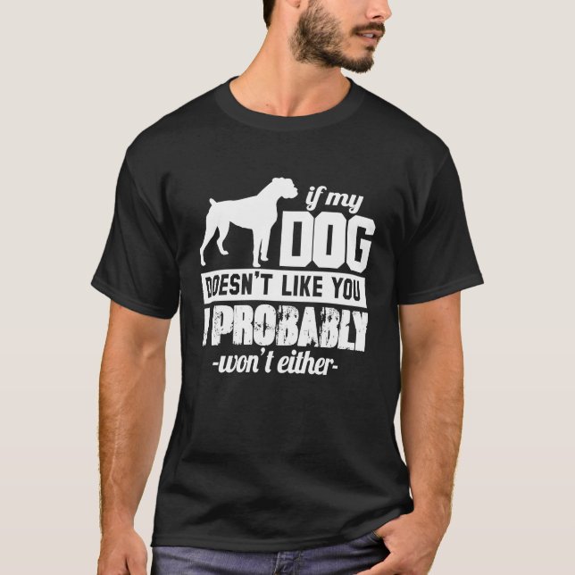 If My Dog Doesn't Like You I Probably Wont  Animal T Shirt (Framsida)