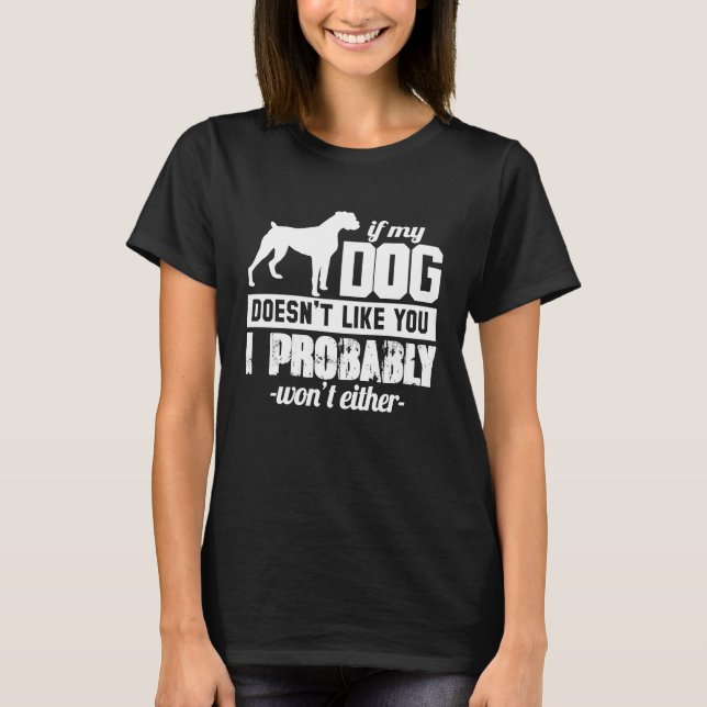 If My Dog Doesn't Like You I Probably Wont  Animal T Shirt (Framsida)