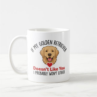 If My Golden Retriever Doesnt Like You Dog Lover Kaffemugg