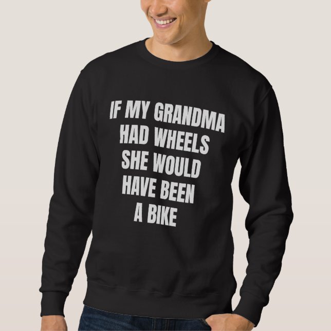 If My Grandma Had Wheels Sarcastic Lång Ärmad Tröja (Framsida)
