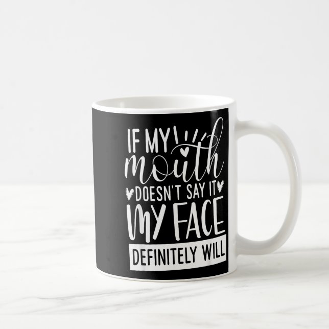 If My Mouth Doesn’t Say It, Funny Sarcastic Quotes Kaffemugg (Höger)