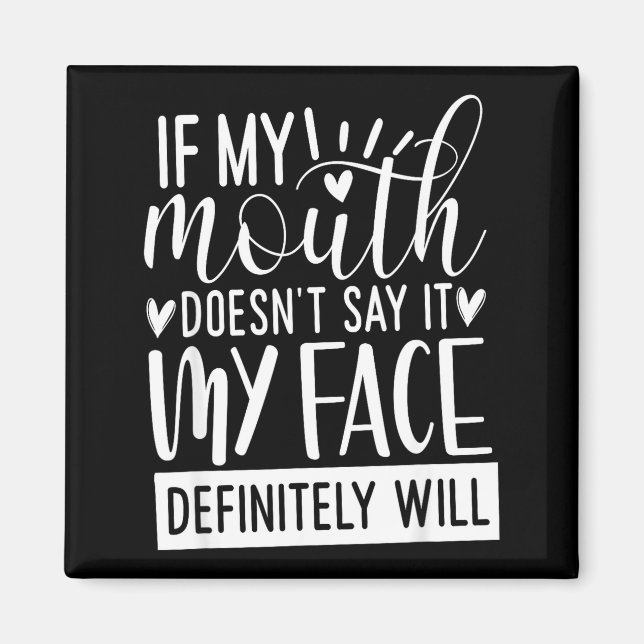 If My Mouth Doesn’t Say It, Funny Sarcastic Quotes Magnet (Framsidan)