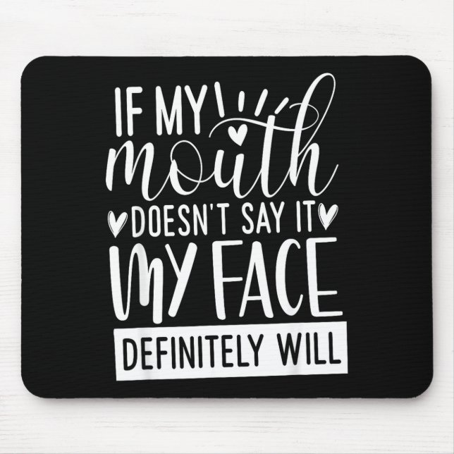 If My Mouth Doesn’t Say It, Funny Sarcastic Quotes Musmatta (Framsidan)