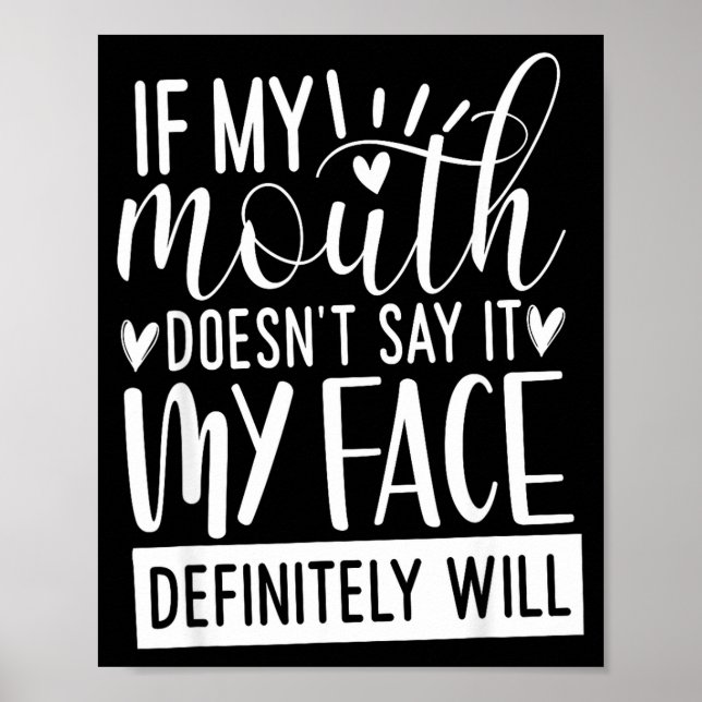If My Mouth Doesn’t Say It, Funny Sarcastic Quotes Poster (Framsidan)