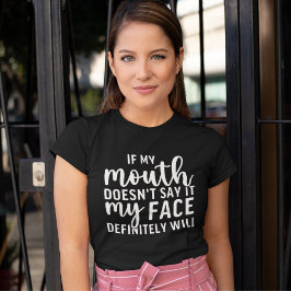 If my Mouth Doesn't say it funny sarcastic T Shirt
