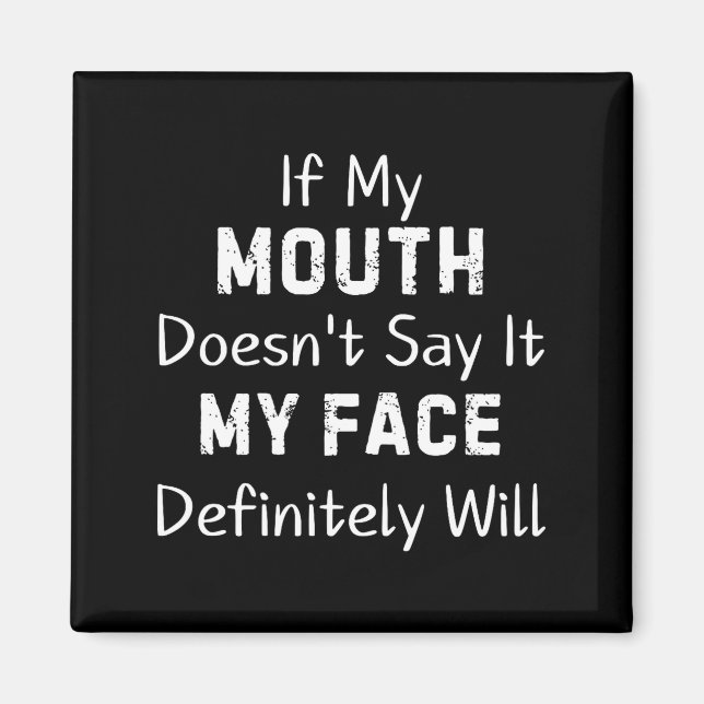 If My Mouth Doesn't Say Sarcastic Saying Funny Quo Magnet (Framsidan)