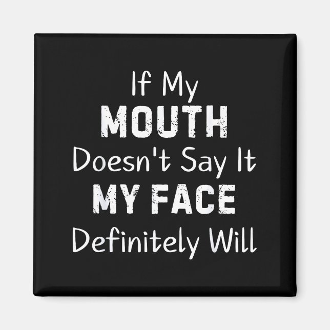 If My Mouth Doesn't Say Sarcastic Saying Funny Quo Magnet (Framsidan)