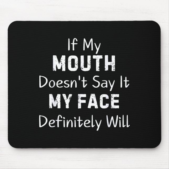 If My Mouth Doesn't Say Sarcastic Saying Funny Quo Musmatta (Framsidan)