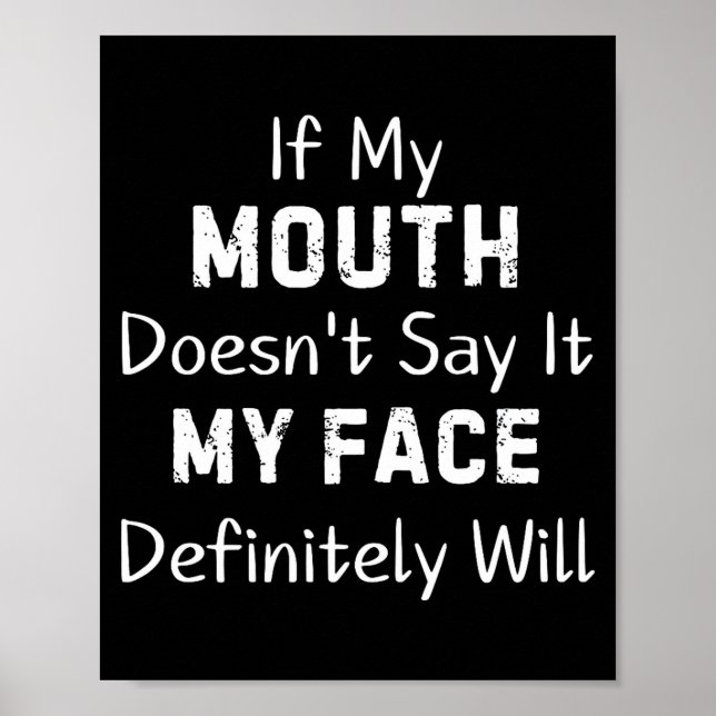 If My Mouth Doesn't Say Sarcastic Saying Funny Quo Poster (Framsidan)