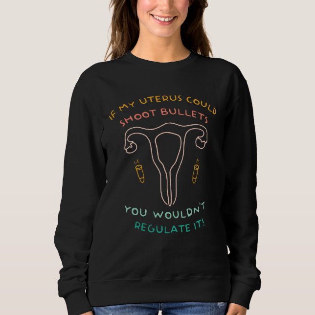 If My Uterus Could Shoot Bullets You Wouldn t Regu T Shirt (Framsida)