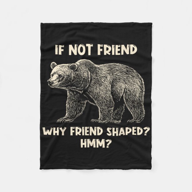 If Not Friend Why Friend Shaped Funny Bear Hiking  Fleecefilt (Framsidan)