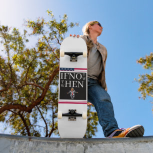 If Not Now Skateboard