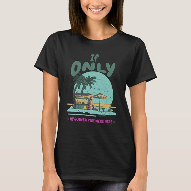 If Only My Guinea Pigs Were Here humorous design T Shirt (Framsida)