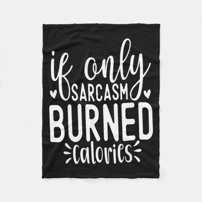 If Only Sarcasm Burned Calories Funny Sarcastic Qu Fleecefilt (Framsidan)