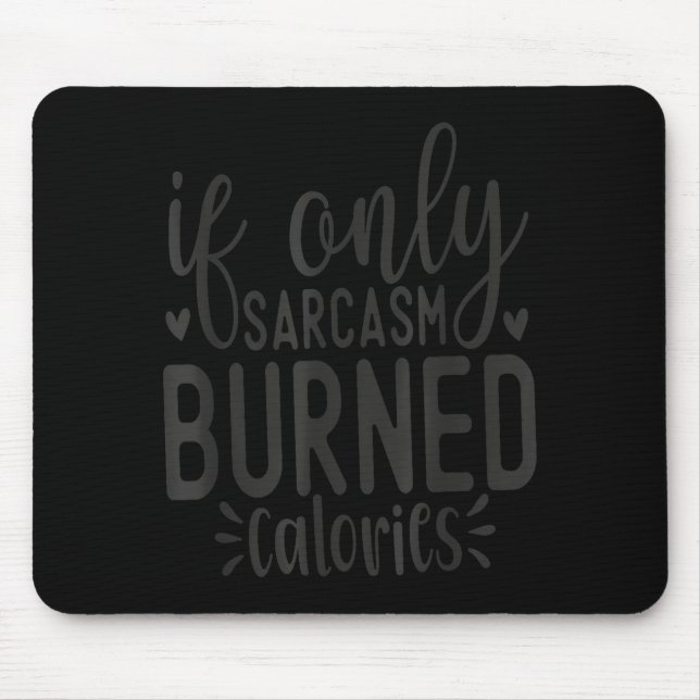 If Only Sarcasm Burned Calories Funny Sarcastic Qu Musmatta (Framsidan)