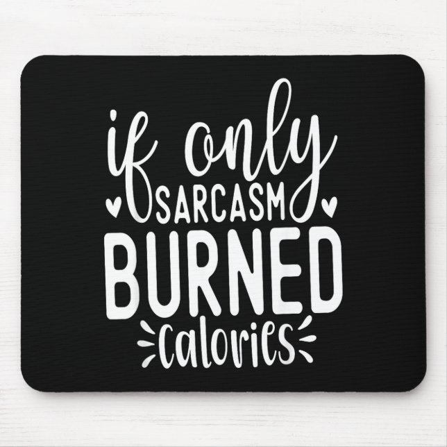 If Only Sarcasm Burned Calories Funny Sarcastic Qu Musmatta (Framsidan)