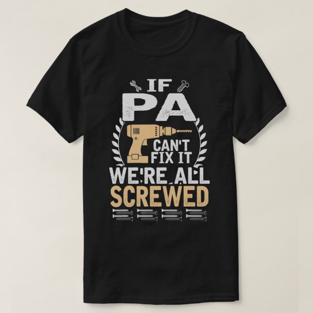 If PA cant fix it we all secrewed Funny gift  T Shirt (Design framsida)