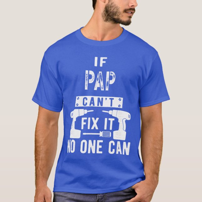 If Pap Cant Fi It No One Can Grandpa gift T Shirt (Framsida)