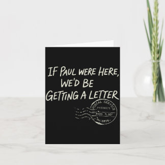 If Paul were Here Wed Be Getting A Letter Kort