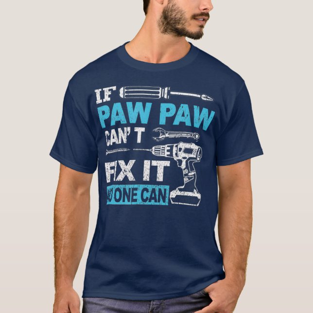 If Paw Paw Cant Fix It No One Can Funny Fathers T Shirt (Framsida)