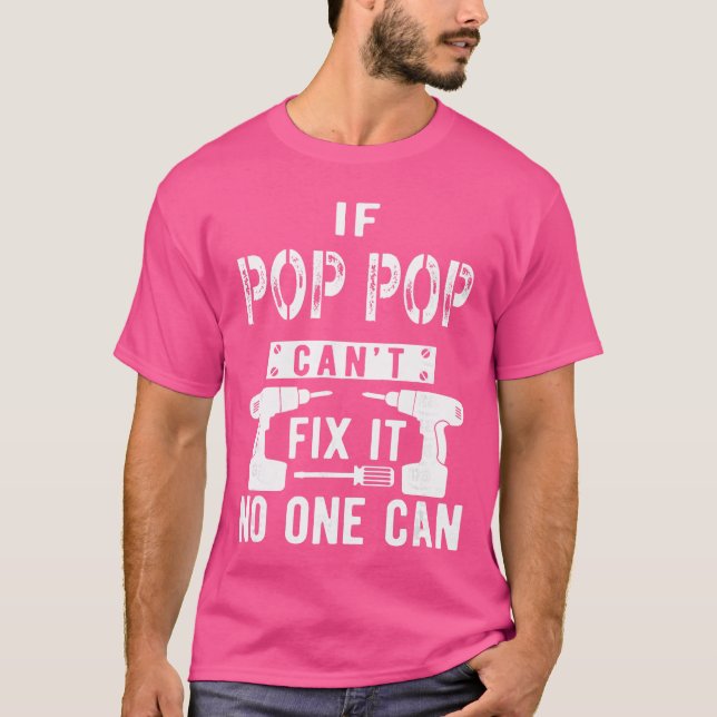 If Pop Pop Cant Fi It No One Can Grandpa gift T Shirt (Framsida)