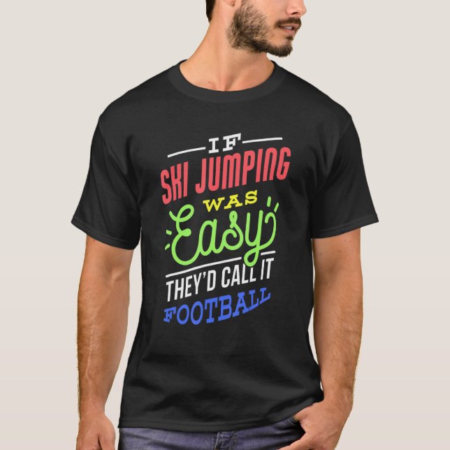 If Ski Jumping Was Easy Saying Funny Ski Jumper T Shirt (Framsida)