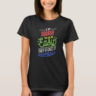 If Squash Was Easy Saying FunnySquash Player Premi T Shirt