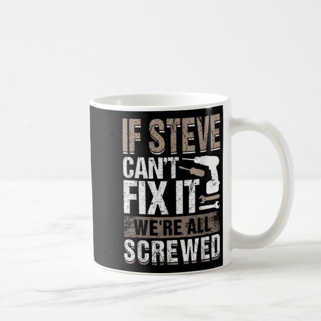 If Steve Can't Fix It We Are All Screwed  Kaffemugg (Höger)
