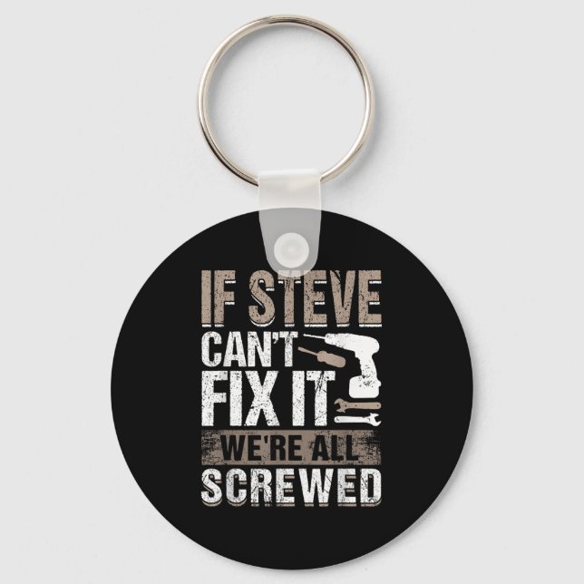 If Steve Can't Fix It We Are All Screwed  Nyckelring (Framsida)