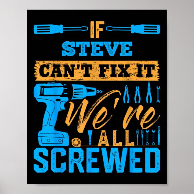 If Steve Can't Fix It We're All Screwed Name Steve Poster (Framsidan)