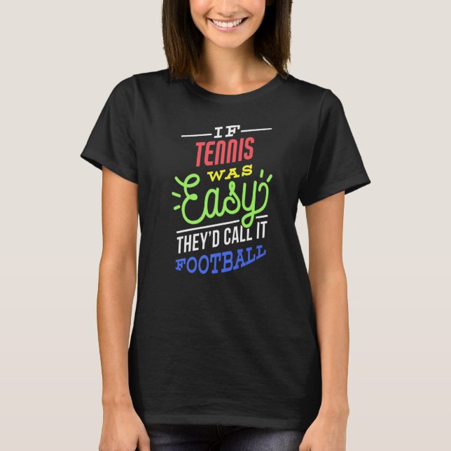 If Tennis Was Easy Saying Funny Tennis Player Prem T Shirt (Framsida)