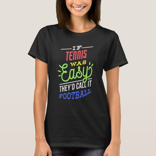 If Tennis Was Easy Saying Funny Tennis Player T Shirt (Framsida)