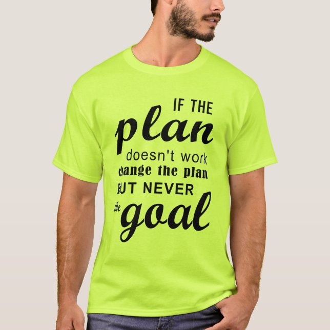 If The Plan Doesn't Work Change The Plan T Shirt (Framsida)