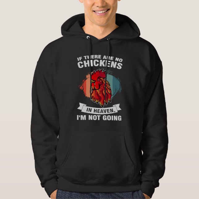 if there are no chickens in heaven I'm not going f Hoodie (Framsida)