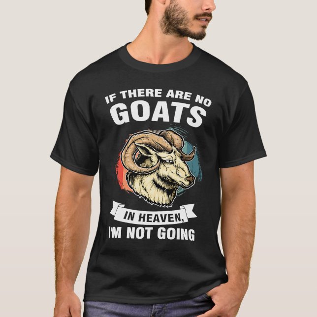 if there are no goats in heaven I'm not going goat T Shirt (Framsida)