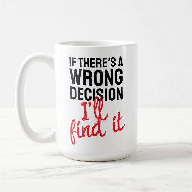 If there's a wrong decision I'll ind it Kaffemugg (Vänster)