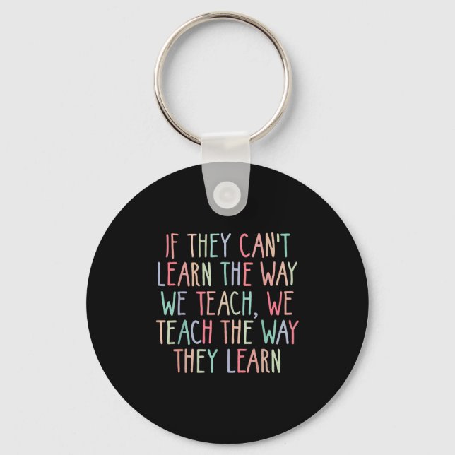 If They Can't Learn The Way We Teach Special Educa Nyckelring (Framsida)