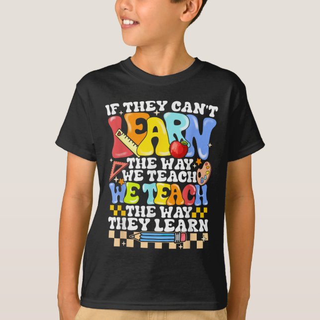 If They Can't Learn The Way We Teach Sped Teacher  T Shirt (Framsida)