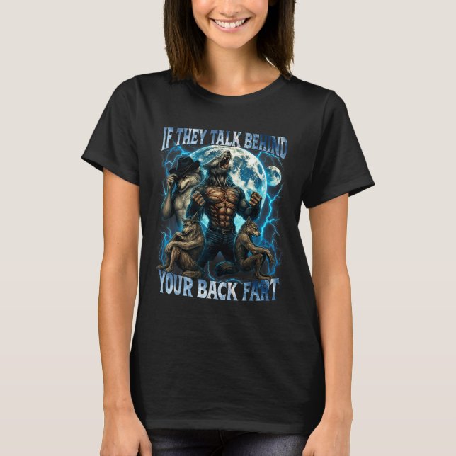 If They Talk Behind Your Back Fart Funny Cringe Al T Shirt (Framsida)